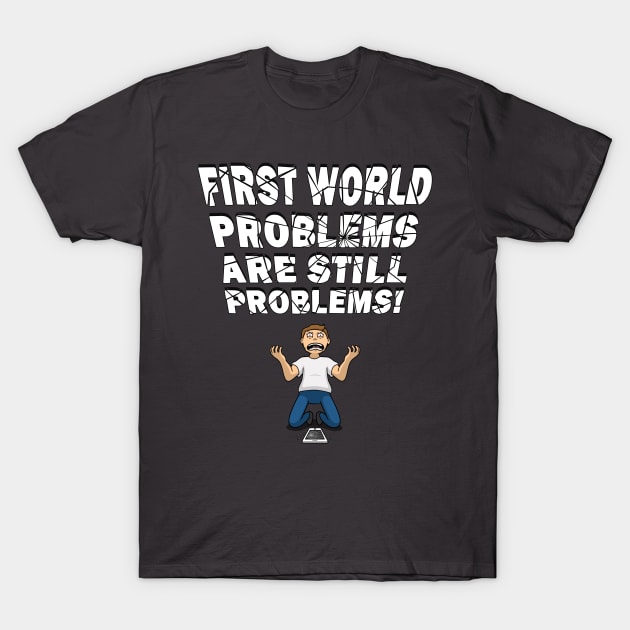 First World Problems - Phone T-Shirt by julianarnold